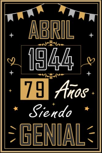 Comprar CUADERNO ABRIL 1944 79 AÑOS SIENDO GENIAL: Regalo 79 cumpleaños para mujeres y hombres ideas 79 cumpleaños... un cumpleaños... divertido BlackFriday ... regalo 79 cumpleaños para él/ella. Ofertas 2025 | regaloscumple.com