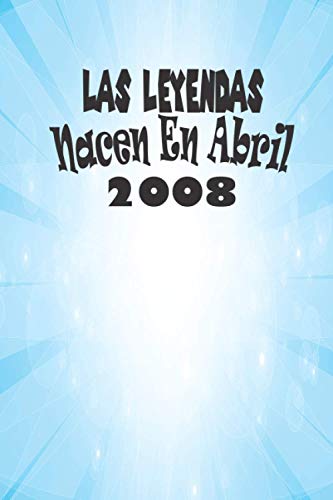Consigue ahora Las Leyendas Nacen En Abril 2008: Idea regalo BlackFriday cumpleaños para que los hombres escriban. Bonito cuaderno diario Rebajas 2024 | regaloscumple.com
