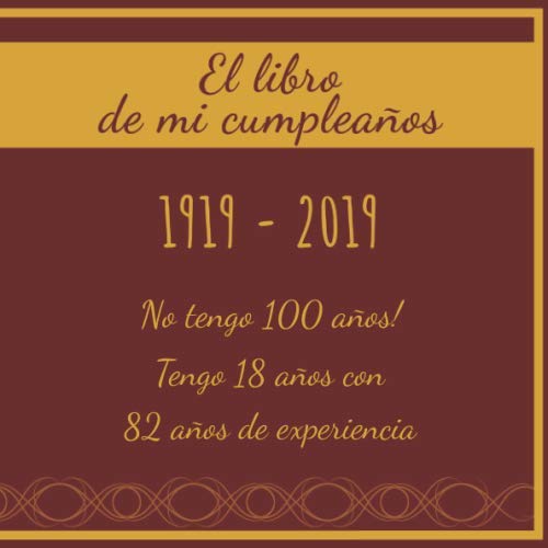Comprar El libro mi cumpleaños 1919 - 2019 No tengo 100 años! Tengo 18 años con 82 años Catálogo experiencia: Libro visitas fiesta cumpleaños ... I Regalo ideal para hombres mujeres y amigos Rebajas 2024 | regaloscumple.com