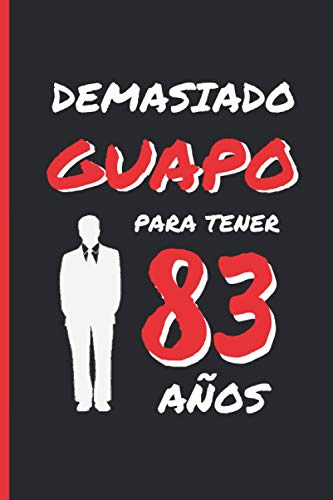 Consigue ahora DEMASIADO GUAPO PARA TENER 83 Promoción AÑOS: REGALO DE CUMPLEAÑOS ORIGINAL Y DIVERTIDO PARA HOMBRE | pareja padre abuelo | Ideas Aniversario Día San ... Diario Personal Cuaderno Notas o Agenda. Top Precio 2025 | regaloscumple.com