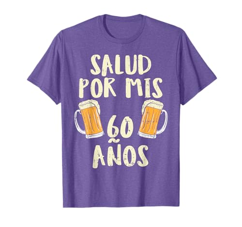 Comprar 60 Cumpleanos Salud Cervezas Humor Catálogo 60th Birthday Regalo Camiseta Rebajas 2024 | regaloscumple.com