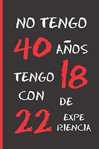 Comprar NO TENGO 40 AÑOS: REGALO DE CUMPLEAÑOS ORIGINAL Y DIVERTIDO. DIARIO CUADERNO DE NOTAS Ideas para regalar APUNTES O AGENDA. Top Precio 2024 | regaloscumple.com