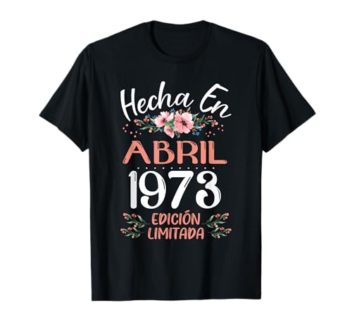 Comprar Hecha En Abril 1973 Mujer Regalo 51 Años Cumpleaños Regalos Camiseta Ofertas 2024 | regaloscumple.com