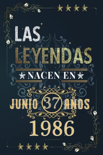 Comprar LAS LEYENDAS NACEN EN Regalos JUNIO EL AÑO 1986: 37 Aniversario Cuaderno personalizado 37 años regalos Feliz 1986 cumpleaños ideas regalos Ofertas 2025 | regaloscumple.com