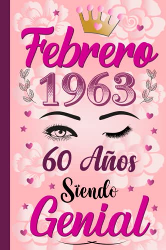 Comprar Febrero 1963 60 Años Siendo Genial: febrero 60 Años cumpleaños Regalo para BlackFriday mujer Regalo cumpleaños único para mujeres esposa hija hermana nacida en 1963 cuaderno diario. Ofertas 2024 | regaloscumple.com