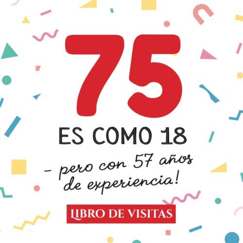 Comprar 75 es como 18 - pero con 57 años experiencia: Libro Visitas para el 75 cumpleaños – Decoración y regalos originales para hombre y mujer - 75 BlackFriday ... para felicitaciones y fotos los invitados Ofertas 2024 | regaloscumple.com