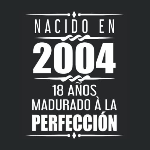 Comprar Nacido En 2004 18 Años Madurado À La Perfección: Libro Regalos visitas 18 cumpleaños Rebajas 2024 | regaloscumple.com