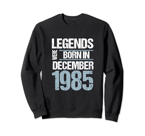 Consigue Regalos ahora Las leyendas nacieron en diciembre 1985 Cumpleaños Sudadera Rebajas 2024 | regaloscumple.com