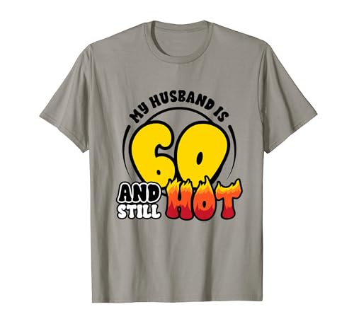 Comprar 60th Birthday Regalos Husband is 60 Still Hot Sixty Years Old Gift Camiseta Rebajas 2024 | regaloscumple.com