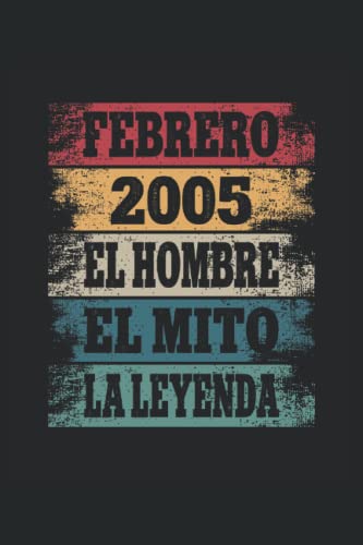 Consigue ahora Febrero - 2005 - El Hombre - El Mito - La Leyenda: Regalos Originales para Hombre Papá Abuelo Hermano - Diario Cuaderno De Notas Apuntes O Catálogo Agenda Ofertas 2024 | regaloscumple.com