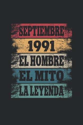 Consigue ahora Septiembre 1991 - El Hombre - Catálogo El Mito - La Leyenda: Regalos Originales para Hombre Papá Abuelo Hermano - Diario Cuaderno De Notas Apuntes O Agenda Top Precio 2025 | regaloscumple.com