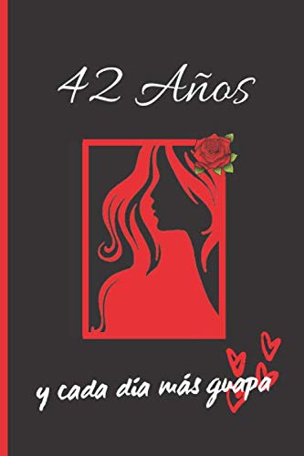 Comprar 42 AÑOS Y CADA DÍA MÁS GUAPA: REGALO DE CUMPLEAÑOS ORIGINAL Y DIVERTIDO PARA MUJER | Aniversario Día San Valentín | Diario Personal Cuaderno Notas Libreta Apuntes o Agenda. Catálogo Rebajas 2025 | regaloscumple.com