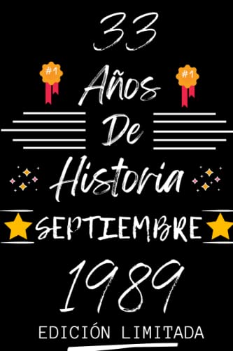 Comprar CUADERNO 33 AÑOS DE HISTORIA SEPTIEMBRE 1989 EDICIÓN LIMITADA: Regalo 33 cumpleaños para mujeres y hombres ideas Promoción 33 cumpleaños... un ... regalo 33 cumpleaños para él/ella. Top Precio 2025 | regaloscumple.com