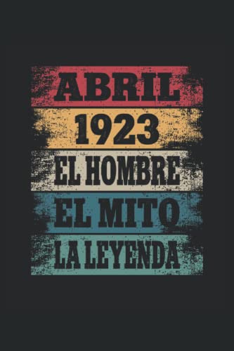 Comprar Abril 1923 - El Hombre - El Mito - La Leyenda: Regalos Originales Promoción para Hombre Papá Abuelo Hermano - Diario Cuaderno De Notas Apuntes O Agenda Rebajas 2024 | regaloscumple.com