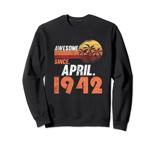 Consigue ahora Impresionante desde abril 1942 Hombres Mujeres Catálogo Cumpleaños Sudadera Ofertas 2024 | regaloscumple.com