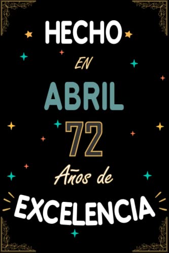 Comprar CUADERNO HECHO EN ABRIL 1951 72 AÑOS DE EXCELENCIA: Regalo Ideas para regalar 72 cumpleaños para mujeres y hombres ideas 72 cumpleaños... un cumpleaños... ... regalo 72 cumpleaños para él/ella. Top Precio 2025 | regaloscumple.com