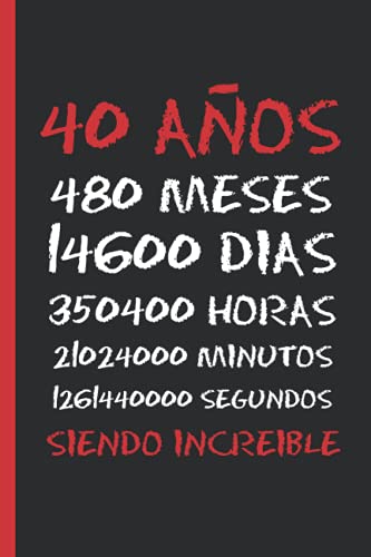 Comprar 40 AÑOS SIENDO INCREIBLE: REGALO DE CUMPLEAÑOS ORIGINAL Y DIVERTIDO. DIARIO CUADERNO DE NOTAS APUNTES O AGENDA. Top Navidad Precio 2024 | regaloscumple.com