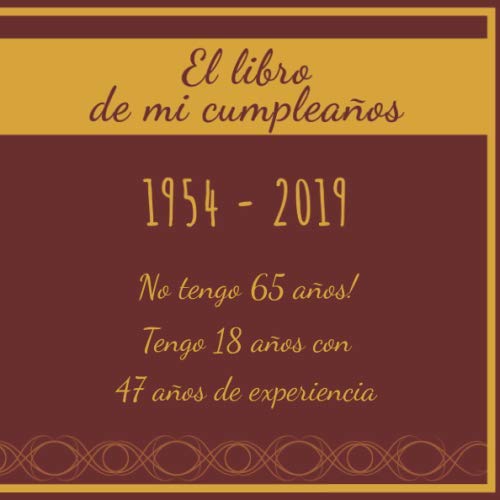 Consigue ahora El libro mi cumpleaños 1954 - 2019 No tengo 65 años! Tengo 18 años con 47 años experiencia: Libro visitas fiesta cumpleaños ... I Regalo ideal para hombres mujeres y amigos Top Promoción Precio 2024 | regaloscumple.com