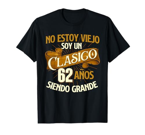 Comprar Regalos Cumpleaños - 62 Años No Estoy Un Viejo Soy Un Clasico Camiseta Top Precio 2025 | regaloscumple.com