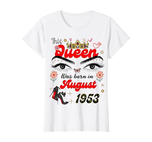 Comprar Esta reina nació en agosto 1953 Cumpleaños Cumpleaños agosto Mujeres Camiseta Ofertas 2024 | regaloscumple.com