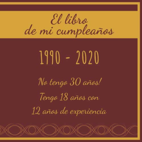 Consigue ahora El Regalos libro mi cumpleaños 1990 - 2020 No tengo 30 años! Tengo 18 años con 12 años experiencia: Libro visitas fiesta cumpleaños felicitaciones y noticias I Tema: oro y ror I Regalo ideal Ofertas 2024 | regaloscumple.com