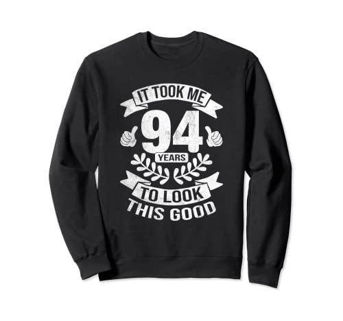 Consigue Navidad ahora Me tomó 94 años lucir este buen cumpleaños 94 Sudadera Rebajas 2025 | regaloscumple.com