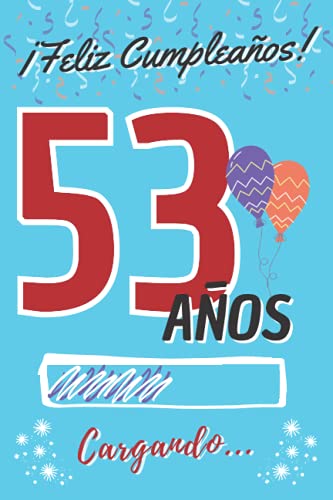 Comprar ¡ Feliz Cumpleaños ! 53 Años Cargando...: Regalo Cumpleaños Original para Hombre o Mujer ~ Libro Firmas Dedicatorias ~ Diario Personal ... Contenido Cumpleaños Personalizado para Chico o Chica Top Precio 2025 | regaloscumple.com