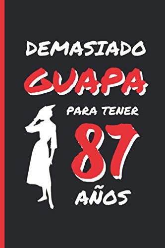 Comprar DEMASIADO GUAPA PARA TENER 87 AÑOS: Ideas para regalar REGALO DE CUMPLEAÑOS ORIGINAL Y DIVERTIDO PARA MUJER | pareja abuela bisabuela | Ideas Aniversario Día San ... Diario Personal Cuaderno Notas o Agenda. Top Precio 2025 | regaloscumple.com