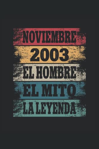 Comprar Noviembre 2003 - El Hombre - El Mito - La Leyenda: Regalos Originales para Ideas para regalar Hombre Papá Abuelo Hermano - Diario Cuaderno De Notas Apuntes O Agenda Top Precio 2024 | regaloscumple.com