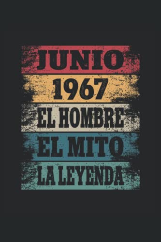 Consigue ahora Junio 1967 - El Hombre - El Mito - La Leyenda: Regalos Ideas para regalar Originales para Hombre Papá Abuelo Hermano - Diario Cuaderno De Notas Apuntes O Agenda Rebajas 2025 | regaloscumple.com
