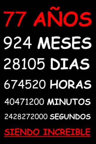 Comprar 77 AÑOS SIENDO INCREIBLE: REGALO HOMBRE O MUJER 77 AÑOS DE CUMPLEAÑOS ORIGINAL Y DIVERTIDO CUADERNO DE APUNTES O AGENDA DIARIO Promoción LEBRETA DE NOTAS.. Rebajas 2024 | regaloscumple.com