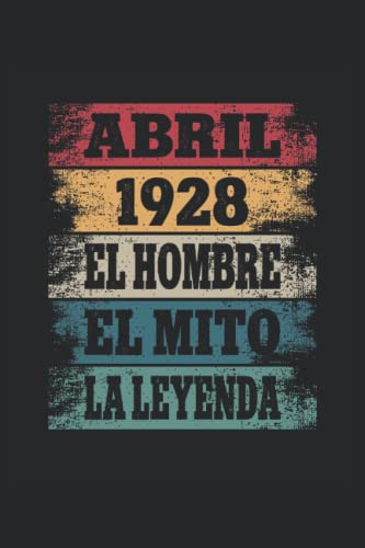 Comprar Abril 1928 - El Hombre - El Mito - La Leyenda: Regalos Originales para Hombre Papá Abuelo Hermano - Diario Cuaderno Navidad De Notas Apuntes O Agenda Ofertas 2025 | regaloscumple.com