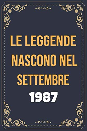 Consigue ahora Le leggende nascono nel settembre del 1987: Libro Degli Ospiti Per Scrivere Auguri E Messaggi - Da Personalizzare - Regalo Per Uomini Regalos Donne E Amici taccuino a righe Rebajas 2025 | regaloscumple.com