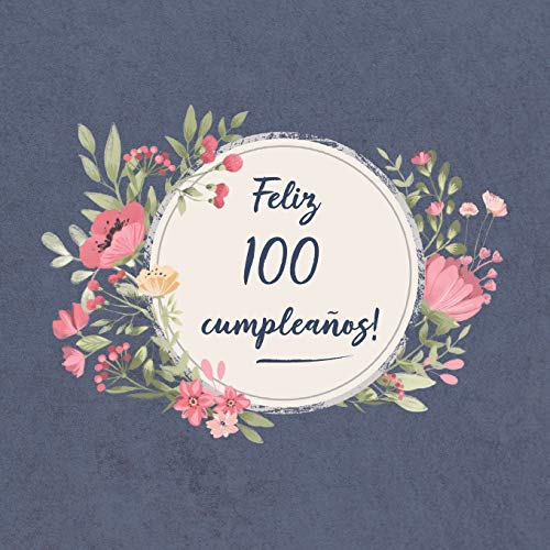 Comprar Feliz 100 Cumpleaños: El libro firmas Ideas para regalar evento | Libro De Visitas para Fiesta - Aniversario cumpleaños | Feliz Cumple años - Ideas regalos individuales | Familia y amigos Top Precio 2024 | regaloscumple.com