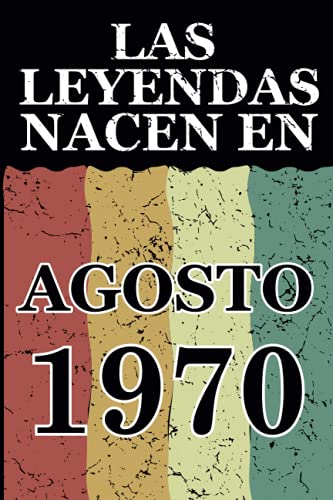 Consigue ahora Las leyendas nacen en Agosto 1970: Regalo cumpleaños perfecto para hombre y mujer 51 años I Cita positiva humor I Cuaderno diario Promoción libro ... I Idea original para el 51 cumpleaños Top Precio 2025 | regaloscumple.com
