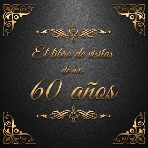 Comprar El Libro Visitas mis 60 años: Regalos Feliz 60 Cumpleaños - El Libro Visitas para Fiesta Cumpleaños - 21x21cm - 100 Páginas para Felicitaciones ... los Invitados - Tema: Adornos Oro Ofertas 2024 | regaloscumple.com
