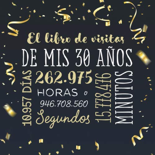Comprar El libro Regalos visitas mis 30 años: Decoración para celebrar una fiesta 30 cumpleaños – Regalo para hombre y mujer - 30 años - Edición Confeti Oro ... para felicitaciones y fotos los invitados Rebajas 2023 | regaloscumple.com