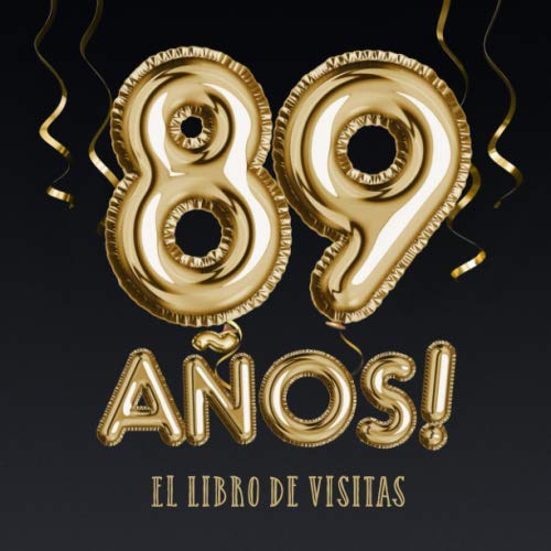 Consigue ahora 89 años - El libro visitas: Decoración para el 89 cumpleaños – Regalos para hombre y mujer - 89 años - Edición Globos Oro Negro - Libro firmas para felicitaciones y Ideas para regalar fotos los invitados Rebajas 2023 | regaloscumple.com