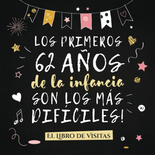Comprar Los primeros 62 años la infancia son los más difíciles: Libro Visitas para el 62 cumpleaños Navidad – Decoración y regalos originales para hombre o ... para felicitaciones y fotos los invitados Ofertas 2024 | regaloscumple.com