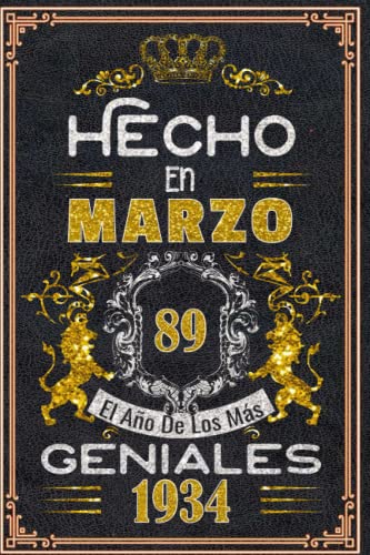 Consigue ahora Hecho en Marzo el año 1934 los mas Geniales: 89 Aniversario Cuaderno personalizado 89 años regalos Feliz Promoción 1934 cumpleaños ideas regalos Rebajas 2025 | regaloscumple.com