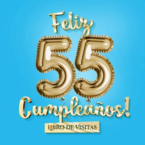 Consigue Cumpleaños ahora Feliz 55 Cumpleaños - Libro visitas: Decoración para el 55 cumpleaños – Regalo para hombre y mujer - 55 años - Edición Globos Azul Oro - Libro firmas para felicitaciones y fotos los invitados Ofertas 2024 | regaloscumple.com