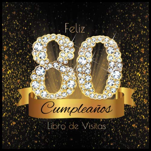 Comprar Feliz 80 Cumpleaños Libro Regalos Visitas: Libro Firmas Evento Fiesta I Encuadernación Diamantes Negros y Dorados I Deseos por Escritos Familiares ... I Feliz Cumple 80 años I Registro Regalos Top Precio 2024 | regaloscumple.com