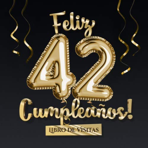 Comprar Feliz 42 Cumpleaños - Libro Promoción visitas: Decoración para el 42 cumpleaños – Regalo originale para hombre y mujer - 42 años - Libro firmas para felicitaciones y fotos los invitados Top Precio 2024 | regaloscumple.com