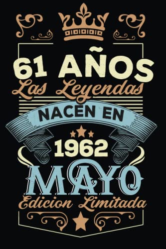 Comprar LAS LEYENDAS NACEN EN MAYO EL AÑO 1962: 61 Aniversario Cuaderno personalizado 61 años regalos Feliz 1962 cumpleaños ideas regalos Top Catálogo Precio 2024 | regaloscumple.com