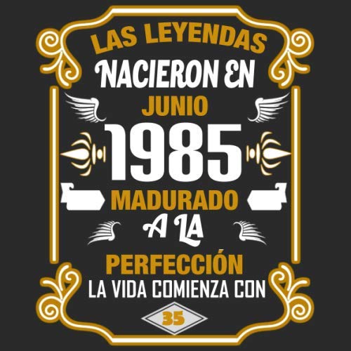 Comprar Las leyendas nacieron en Junio 1985 Madurado a la perfección La vida comienza con 35: Libro Ideas para regalar visitas fiesta cumpleaños felicitaciones y noticias I Tema: oro y ror I Regalo ideal Top Precio 2024 | regaloscumple.com
