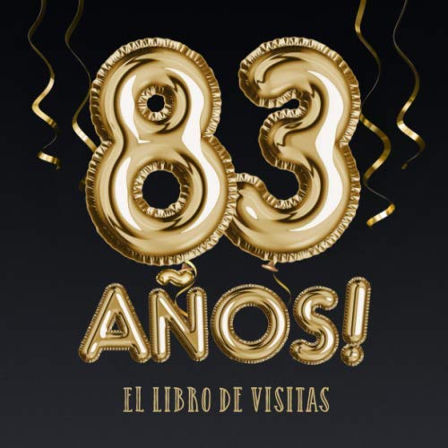 Comprar 83 años - El libro visitas: Decoración para el 83 cumpleaños – Regalos para hombre y mujer - BlackFriday 83 años - Edición Globos Oro Negro - Libro firmas para felicitaciones y fotos los invitados Top Precio 2024 | regaloscumple.com