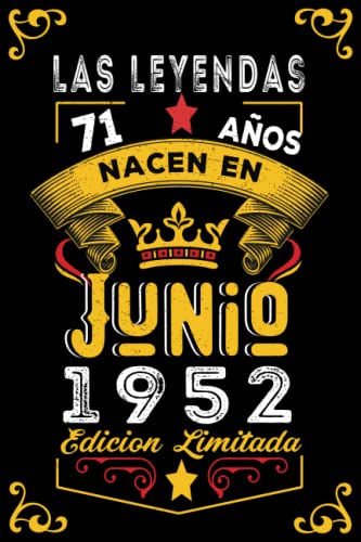 Consigue ahora Catálogo LAS LEYENDAS NACEN EN JUNIO EL AÑO 1952: 71 Aniversario Cuaderno personalizado 71 años regalos Feliz 1952 cumpleaños ideas regalos Top Precio 2024 | regaloscumple.com