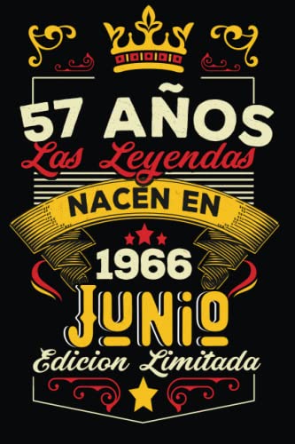 Consigue ahora LAS LEYENDAS NACEN EN JUNIO EL AÑO 1966: 57 Regalos Aniversario Cuaderno personalizado 57 años regalos Feliz 1966 cumpleaños ideas regalos Rebajas 2024 | regaloscumple.com