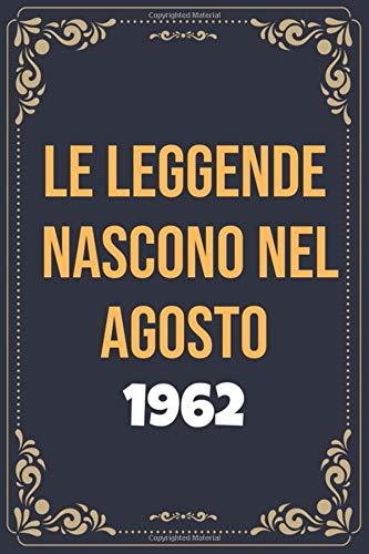 Consigue ahora Le leggende nascono nel agosto del 1962: Libro Degli Ospiti Per Scrivere Auguri E Messaggi - Da Personalizzare - Regalo Per Uomini Donne E Amici Catálogo taccuino a righe Ofertas 2025 | regaloscumple.com