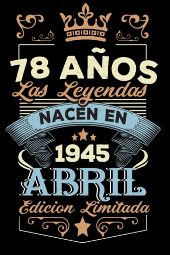 Consigue ahora LAS LEYENDAS NACEN Cumpleaños EN ABRIL EL AÑO 1945: 78 Aniversario Cuaderno personalizado 78 años regalos Feliz 1945 cumpleaños ideas regalos Ofertas 2024 | regaloscumple.com